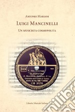 Luigi Mancinelli. Un musicista cosmopolita libro