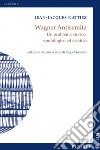 Wagner antisemita. Un problema storico, semiologico ed estetico libro