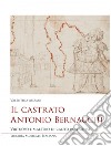 Il castrato Antonio Bernacchi. Virtuoso e maestro di canto bolognese libro