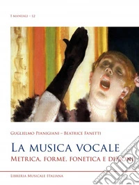 La musica vocale. Metrica, forme, fonetica e dizione