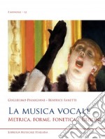 La musica vocale. Metrica, forme, fonetica e dizione libro