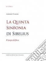 La quinta sinfonia di sibelius. Il tempo del fiore libro