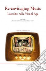 Chigiana. Rassegna annuale di studi musicologici. Ediz. italiana e inglese (2021). Vol. 51: Re-envisaging music. Listening in the visual age-L'ascolto nella visual age libro