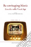 Chigiana. Rassegna annuale di studi musicologici. Ediz. italiana e inglese (2021). Vol. 51: Re-envisaging music. Listening in the visual age-L'ascolto nella visual age libro