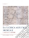 La ricerca artistica musicale. Linguaggi e metodi libro di Caruso Giusy