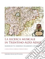 La ricerca musicale in Trentino-Alto Adige. Manoscritti, edizioni e frammenti liturgici