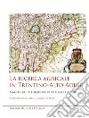 La ricerca musicale in Trentino-Alto Adige. Manoscritti, edizioni e frammenti liturgici libro