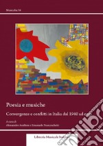 Poesia e musiche. Convergenze e conflitti in Italia dal 1940 ad oggi libro