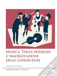 Musica, terza missione e valorizzazione delle conoscenze libro