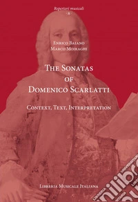 The sonatas of Domenico Scarlatti. Context, text, interpretation libro