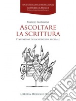 Ascoltare la scrittura. L'invenzione della notazione musicale libro