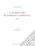 Il Secondo libro de madrigali a cinque voci (1609). Ediz. critica libro