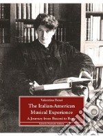 The Italian-American musical experience. A Journey from Busoni to Berio libro