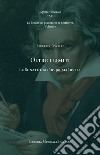 Oltre i limiti. Le Sonate dall'op. 90 all'op. 111. Le Sonate per pianoforte di Beethoven. Vol. 5 libro