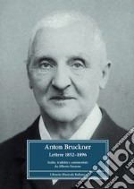 Anton Bruckner. Lettere 1852-1896. Scelte, tradotte e commentate libro