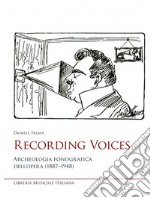 Recording voices. Archeologia fonografica dell'opera (1887-1948)