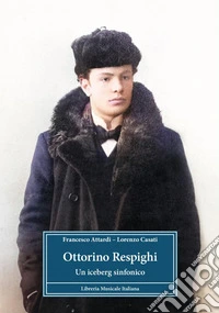 Ottorino Respighi. Un iceberg sinfonico