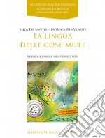 La lingua delle cose mute. Musica e parole del Novecento libro