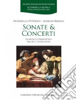 Sonate & concerti. La musica strumentale tra Sei e Settecento libro