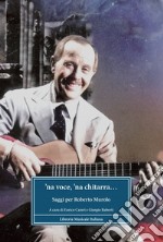 'Na voce e 'na chitarra... Saggi per Roberto Murolo