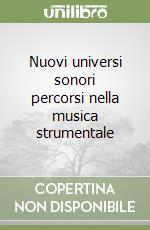 Nuovi universi sonori percorsi nella musica strumentale