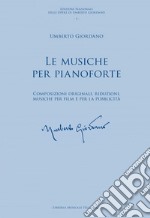 Musiche per pianoforte. Composizioni originali, riduzioni, musiche per film e per la pubblicità (Le) libro