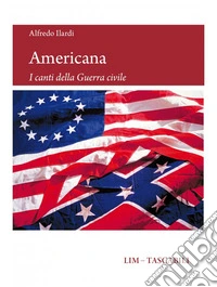 Americana. I canti della Guerra civile libro