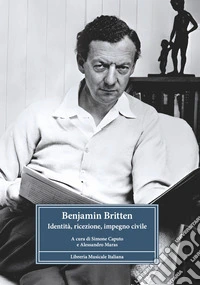 Benjamin Britten. Identità, ricezione, impegno civile