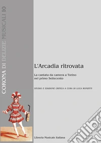 L'Arcadia ritrovata. La cantata da camera a Torino nel primo Settecento libro