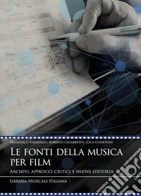 Le fonti della musica per film. Archivi, approcci critici e nuova editoria