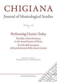 Chigiana. Rassegna annuale di studi musicologici (2025). Vol. 55: Performing classics today