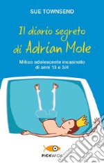 Il diario segreto di Adrian Mole. Mitico adolescente incasinato di anni 13 e 3/4 libro