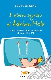 Il diario segreto di Adrian Mole. Mitico adolescente incasinato di anni 13 e 3/4 libro di Townsend Sue