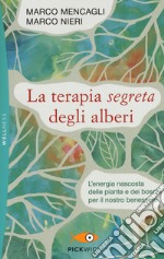 La terapia segreta degli alberi. L'energia nascosta delle piante e dei boschi per il nostro benessere libro