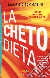 La chetodieta. L'alimentazione chetogenica bruciagrassi per dimagrire in modo definitivo libro