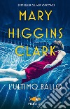 L'ultimo ballo libro di Higgins Clark Mary