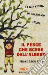 Il pesce che scese dall'albero libro di Riva Francesco