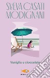 Vaniglia e cioccolato libro di Casati Modignani Sveva