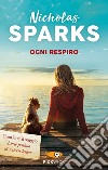 Ogni respiro libro di Sparks Nicholas