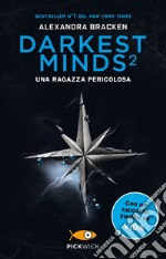 Una ragazza pericolosa. Darkest minds. Vol. 2 libro