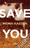 Save you. Ediz. italiana libro di Kasten Mona
