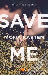 Save me. Ediz. italiana libro di Kasten Mona