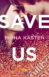 Save us. Ediz. italiana libro di Kasten Mona