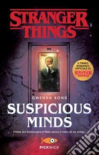 Suspicious Minds. Il primo romanzo ufficiale di Stranger Things libro