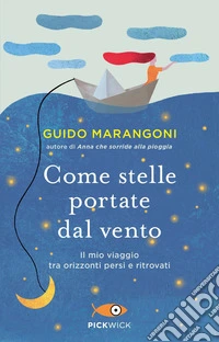 Come stelle portate dal vento. Il mio viaggio tra orizzonti persi e ritrovati libro