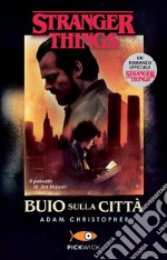 Buio sulla città. Un romanzo ufficiale di Stranger Things libro