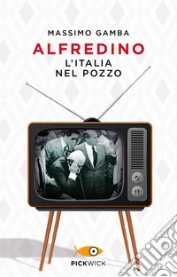 Alfredino. L'Italia nel pozzo