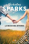 La magia del ritorno libro di Sparks Nicholas