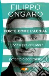 Forte come l'acqua. I 6 passi per diventare potente e adattabile libro