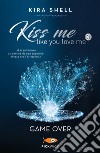 Game Over. Kiss me like you love me. Ediz. italiana. Vol. 3 libro di Shell Kira